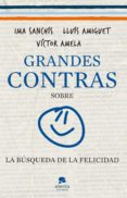GRANDES CONTRAS SOBRE LA BUSQUEDA DE LA FELICIDAD di AMELA, VICTOR  SANCHIS, IMA 