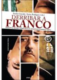 DERRIBAR A FRANCO de GRANDIO SEOANE, EMILIO  RODRIGUEZ, JAVIER 