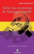 SOBRE LAS MEMORIAS DE SANTIAGO CARRILLO de ALCALA SANCHEZ, MANUEL 