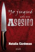 YO JUGUE CON UN ASESINO di CARDENAS RODRIGUEZ, NATALIA 