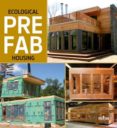 ECOLOGICAL PREFAB HOUSING (ESPAOL, INGLES) di VV.AA
