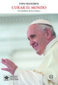 CURAR EL MUNDO EN TIEMPOS DE PANDEMIA de BERGOGLIO PAPA FRANCISCO, JORGE 
