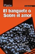 EL BANQUETE O SOBRE EL AMOR de PLATON 