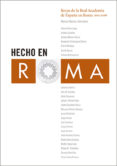 HECHO EN ROMA: BECAS DE LA REAL ACADEMIA DE ESPAA EN ROMA 2015- 2016 di VV.AA. 