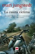 LA CUARTA VICTIMA (SAGA ANDERS KNUTAS 9) de JUNGSTEDT, MARI 