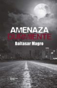 AMENAZA DURMIENTE de MAGRO, BALTASAR 