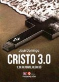 CRISTO 3.0 Y DE REPENTE. REGRESO de DOMINGO, JOSE 