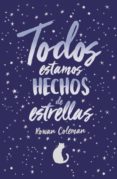 TODOS ESTAMOS HECHOS DE ESTRELLAS di COLEMAN, ROWAN 