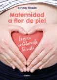 MATERNIDAD A FLOR DE PIEL di TIRADO, MIRIAM 