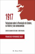 1917 VARIACIONES SOBRE LA REVOLUCIN DE OCTUBRE, SU HISTORIA Y SU S CONSECUENCIAS de FERNANDEZ BUEY, FRANCISCO 