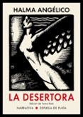 LA DESERTORA: EL TEMPLO PROFANADO (PRO MATER) Y LA DESERTORA. DOS COLECCIONES DE CUENTOS di ANGELICO, HALMA 