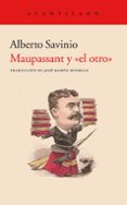 MAUPASSANT Y EL OTRO de SAVINIO, ALBERTO 