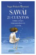 SAWAI 21 CUENTOS SOBRE LO QUE DE VERDAD CUENTA de PRAKASH KHATNANI, SAGAR 