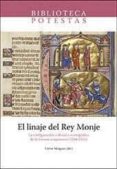EL LINAJE DEL REY MONJE: LA CONFIGURACION CULTURAL E ICONOGRAFICA DE LA CORONA ARAGONENSIS (1164-1516) di VV.AA. 
