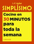 SIMPLISIMO. COCINO EN 30 MINUTOS PARA TODA LA SEMANA di MALLET, JEAN-FRANOIS 