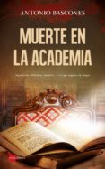 MUERTE EN LA ACADEMIA de BASCONES, ANTONIO 