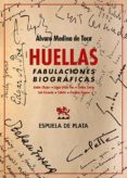 HUELLAS. FABULACIONES BIOGRFICAS di MEDINA DE TORO, ALVARO 