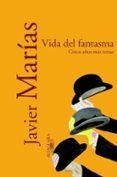 VIDA DEL FANTASMA de MARIAS, JAVIER 