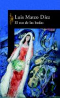 EL ECO DE LAS BODAS de DIEZ, LUIS MATEO 