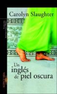 UN INGLES DE PIEL OSCURA di SLAUGHTER, CAROLYN 