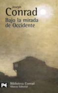 BAJO LA MIRADA DE OCCIDENTE de CONRAD, JOSEPH 