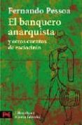 EL BANQUERO ANARQUISTA Y OTROS CUENTOS DE RACIOCINIO de PESSOA, FERNANDO 