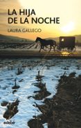 LA HIJA DE LA NOCHE de GALLEGO GARCIA, LAURA 