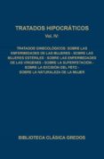 TRATADOS HIPOCRATICOS (T.4): SOBRE LAS ENFERMEDADES DE LAS MUJERE S; SOBRE LAS MUJERES ESTERILES; SOBRE LAS ENFERMEDADES DE LAS VIRGENES; SOBRE LA SUPERFETACION; SOBRE LA EXCISION DEL FETO; SOBRE LA NA de HIPOCRATES 