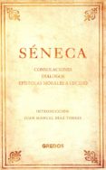 SENECA: CONSOLACIONES, DIALOGOS, EPISTOLAS MORALES A LUCILIO di SENECA, LUCIO ANNEO 