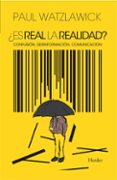 ES REAL LA REALIDAD?: CONFUSION, DESINFORMACION, COMUNICACION de WATZLAWICK, PAUL 