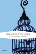 UN MATRIMONIO PERFECTO de ARNIM, ELIZABETH VON 