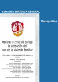 MENORES Y CRISIS DE PAREJA:LA ATRIBUCION DEL USO DE LA VIVIENDA FAMILIAR di LOPEZ AZCONA, AURORA 