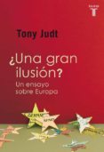 UNA GRAN ILUSION? de JUDT, TONY 