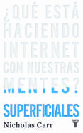 SUPERFICIALES: QUE ESTA HACIENDO INTERNET CON NUESTRAS MENTES? di CARR, NICHOLAS G. 