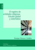 EL REGISTRO DE ENTIDADES RELIGIOSAS: ESTUDIO GLOBAL Y SISTEMATICO de HERRERA CEBALLOS, ENRIQUE 