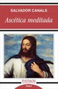 ASCETICA MEDITADA di CANALS, SALVADOR 