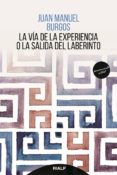 LA VIA DE LA EXPERIENCIA O LA SALIDA DEL LABERINTO de BURGOS, JUAN MANUEL 