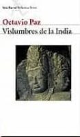VISLUMBRES DE LA INDIA de PAZ, OCTAVIO 