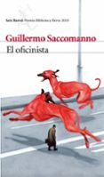 EL OFICINISTA (PREMIO BIBLIOTECA BREVE 2010) di SACCOMANO, GUILLERMO 