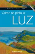 COMO SE PINTA LA LUZ (MINIGUIAS PARRAMON) di VV.AA. 
