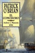 EL COMODORO (AUBREY Y MATURIN, XVII) de O`BRIAN, PATRICK 