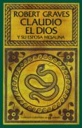 CLAUDIO EL DIOS Y SU ESPOSA MESALINA de GRAVES, ROBERT 