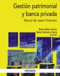 GESTION PATRIMONIAL Y BANCA PRIVADA: MANUAL DEL ASESOR FINANCIERO de SOLORZANO GARCIA, MARTA VALLEJO ALONSO, BELEN 