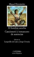 EL HOMBRE ACECHA. CANCIONERO Y ROMANCERO DE AUSENCIAS (6 ED.) de HERNANDEZ, MIGUEL 