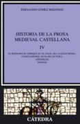 HISTORIA DE LA PROSA MEDIEVAL CASTELLANA, IV: EL REINADO DE ENRIQUE IV: EL FINAL DE LA EDAD MEDIA. CONCLUSIONES. GUIA DE LECTURA. APENDICES. INDICES de GOMEZ REDONDO, FERNANDO 