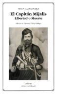 EL CAPITAN MIJALIS: LIBERTAD O MUERTE de CASANDSAKIS, NICOS 