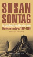 LA CONCIENCIA UNCIDA A LA CARNE: DIARIOS DE MADUREZ 1964-1980 di SONTAG, SUSAN 