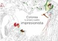 COLOREA TU PROPIO CUADRO IMPRESIONISTA di VV.AA. 