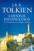CUENTOS INCONCLUSOS de TOLKIEN, J.R.R. 