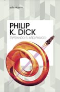 ESPERANDO EL AO PASADO de DICK, PHILIP K. 